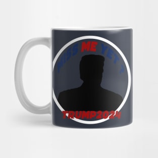 MISS ME YET Mug